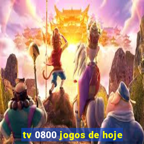 tv 0800 jogos de hoje